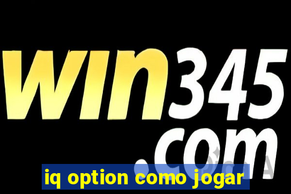 iq option como jogar